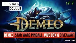 VR's Hottest Game Demeo, Star Wars Pinball, Vive Con & Giveaway! - LTO #2