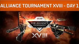 EVE Online | Alliance Tournament XVIII - Day 1