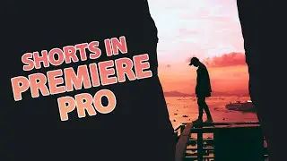 How to Create YouTube Shorts in Adobe Premiere Pro