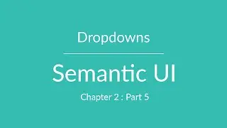 Semantic UI - Dropdown - Chapter 2 Part 5