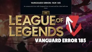 Fixed "League of Legends Vanguard Error 185" 2024