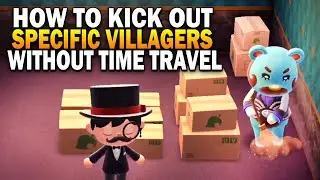 How To Move Out SPECIFIC Villagers WITHOUT Using Time Travel In Animal Crossing New Horizons