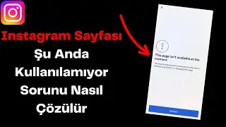 Instagram Sayfası Şu Anda Kullanılamıyor Sorunu Nasıl Çözülür