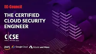 The Certified Cloud Security Engineer (C|CSE): AWS, Azure, GCP, and More