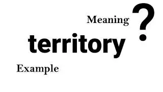 Territory Meaning Example Definition | EWD-English Word Dictionary | English Word In-depth Mean