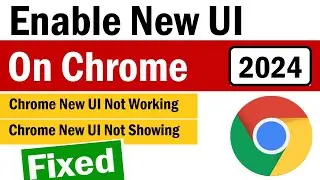 How To Enable New UI Refresh 2023 on Chrome | Chrome New UI Not Working | Chrome New UI Not Showing