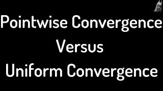 The Difference Between Pointwise Convergence and Uniform Convergence