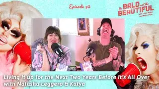 Living It up for the Next Two Years Before It’s All Over with Natasha Leggero & Katya