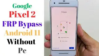 Latest Method!!! 🔥 Google Pixel 2 FRP Bypass Android 11 Without Pc, All Pixels Google Account Unlock