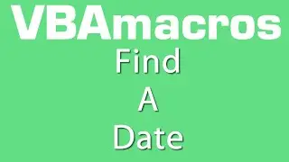 Find A Date - VBA Macros - Tutorial - MS Excel 2007, 2010, 2013