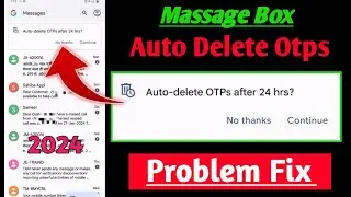 Auto Delete Otps After 24 hrs problem fix ! Auto Otps after 24 hrs message box problem fix