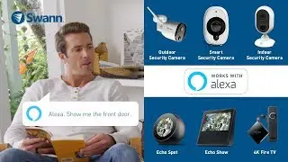 Amazon Alexa works with Swann Wi-Fi Security Cameras