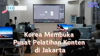 [AADK] ﻿Korea Membuka Pusat Pelatihan Tenaga Kerja Profesional Konten di Jakarta | KOHAI 240909