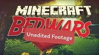 Minecraft Bedwars Unedited Footage