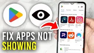 How To Fix Apps Not Showing In Play Store - Full Guide