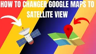 How to Change Google Maps to Satellite View (2024)