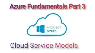 azure fundamentals part 3 :  types of cloud service models #cloudservices #cloudservicemodels