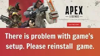 Apex Legends: How To Fix There Is A Problem With Your Games Setup. Please Reinstall Your Game