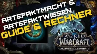 WOW BATTLE FOR AZEROTH ⚔️ ARTEFAKTMACHT & ARTEFAKTWISSEN Guide & Rechner BFA | WoW BfA Guide