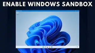 How to Enable Windows Sandbox on Windows 11 &  Windows 10