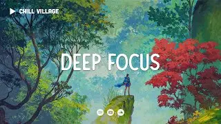 The Silent Forest 🌿 Lofi Deep Focus Work/Study Concentration [chill lo-fi hip hop beats]