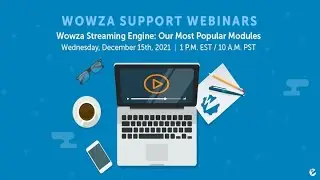 Wowza Webinar: Wowza Streaming Engine’s Most Popular Modules