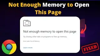 Fix 'Not Enough Memory' to Open This Page in Google Chrome
