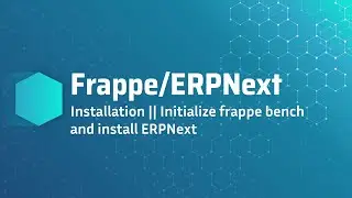 Installation || Initialize frappe bench and install ERPNext