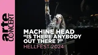 Machine Head - Is There Anybody Out There ? - Hellfest 2024 – ARTE Concert