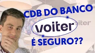 É seguro investir em CDB do Banco Voiter? 14% ao ano?