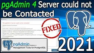 Pgadmin4 server could not be contacted | PostgreSQL & PgAdmin4 Fatal Error Fixed  [ 2021 Update ]