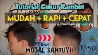 TUTORIAL CUKUR RAMBUT - mudah rapi dan cepat 100%