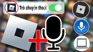 Cách Nhận Trò Chuyện Bằng Giọng Nói Trên Roblox (2024) |Bật tính năng trò chuyện bằng giọng nóitrong