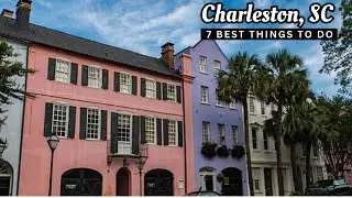 7 Best Things To Do In Charleston, SC