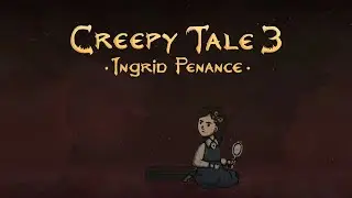 Добрая Ингрид / Creepy Tale 3: Ingrid Penance / прохождение хоррор платформера