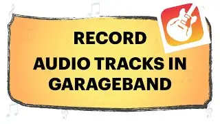 Virtual Choir How-to: Record Audio tracks in GarageBand for MacOS