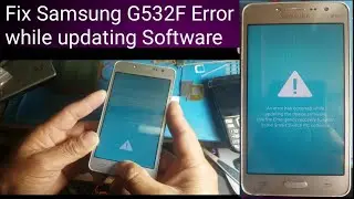 Samsung G532F software solutions| An Error Has Occurred While Updating The Software