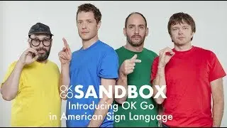 OK Go Sandbox - Introducing OK Go in American Sign Language