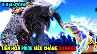 ARK OMEGA #29 ĐẠI CHIẾN TITAN MÌNH TIẾN HÓA EM PRIDE SIÊU KHÁNG VỜI BOSS SIÊU TRÂU - TÝ TIỀN TỈ