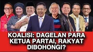 KOALISI: DAGELAN PARA KETUA PARTAI // RAKYAT DIBOHONGI?