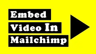 Embedding Video In MAILCHIMP |  How to Embed Video in Mailchimp