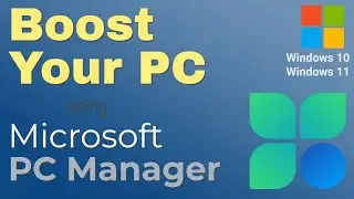 Boost Your Windows PC with Microsoft PC Manager