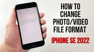 How to Change Photo/Video File Format on iPhone SE (2022)