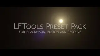 LFTools PresetsPack for Blackmagic Fusion and Resolve