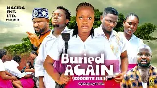 BURIED AGAIN 1 {Goodbye July} Sharon Ifedi Latest 2024 Nigeria Movies | Nollywood 2024 Full Movies