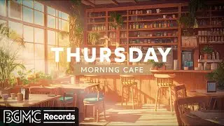THURSDAY MORNING CAFE: Smooth Jazz Instrumental Music ☕ Coffee Shop Ambience ~ Relaxing Jazz Music
