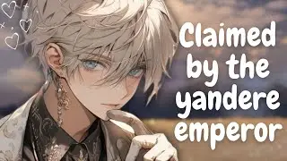 Claimed By A Yandere Emperor [Roleplay Asmr][M4F]