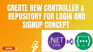 #99: Create New Controller and Repository for Login And Signup Concept in Asp.Net Core Web API App