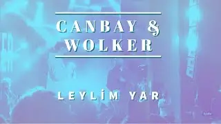 Canbay & Wolker - Leylim Yar Canlı Istanbul