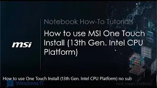 MSI® HOW-TO use MSI One Touch Install  (13th Gen. Intel CPU Platform)